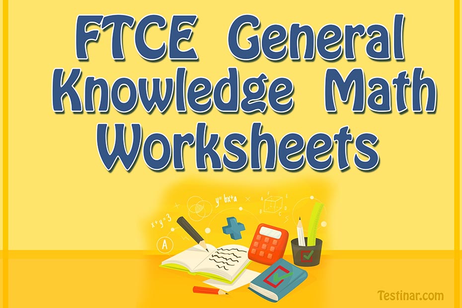 FTCE General Knowledge Math Worksheets: FREE & Printable