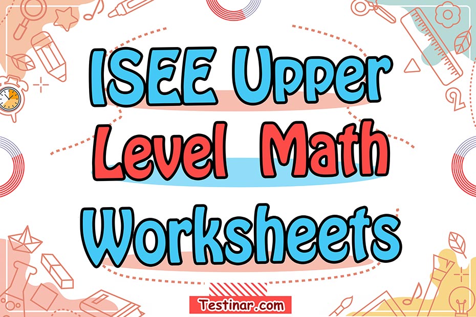 ISEE Upper-Level Math Worksheets: FREE & Printable