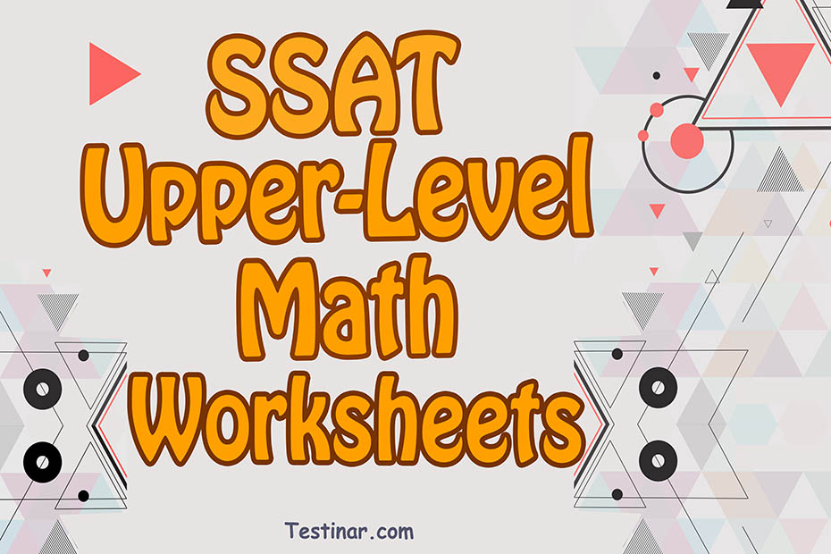 SSAT Upper-Level Math Worksheets: FREE & Printable